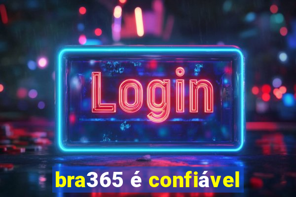 bra365 é confiável