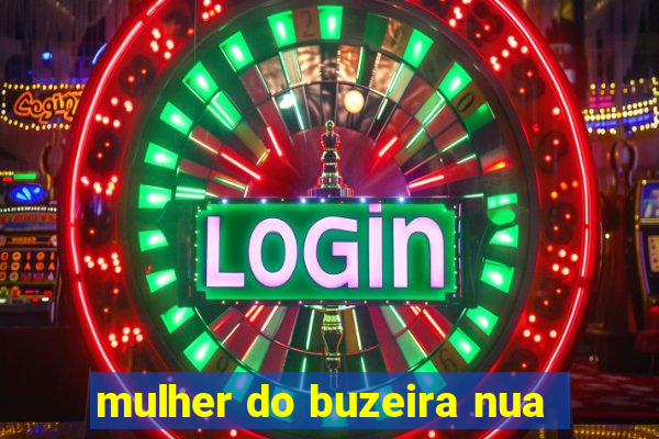 mulher do buzeira nua