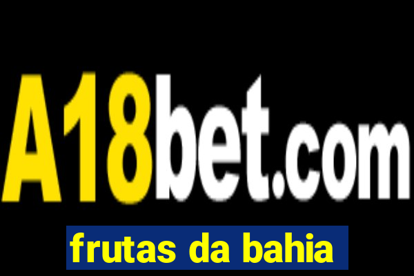 frutas da bahia