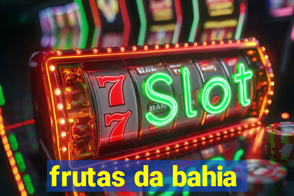 frutas da bahia