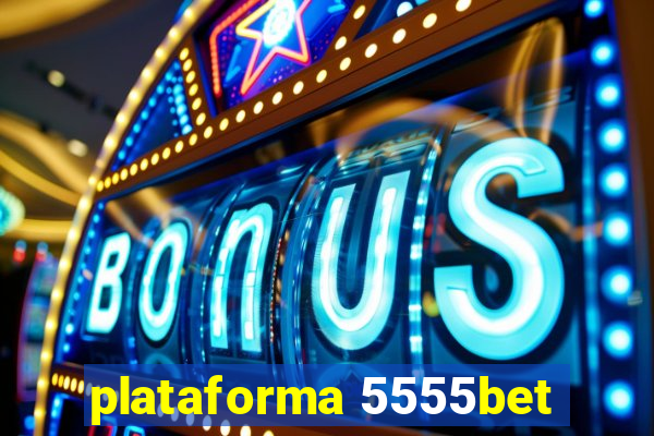 plataforma 5555bet