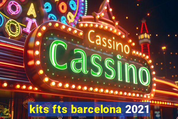 kits fts barcelona 2021