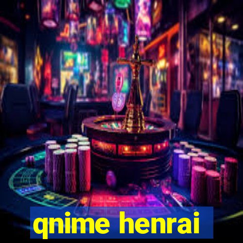 qnime henrai