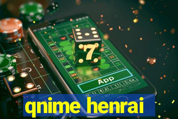 qnime henrai