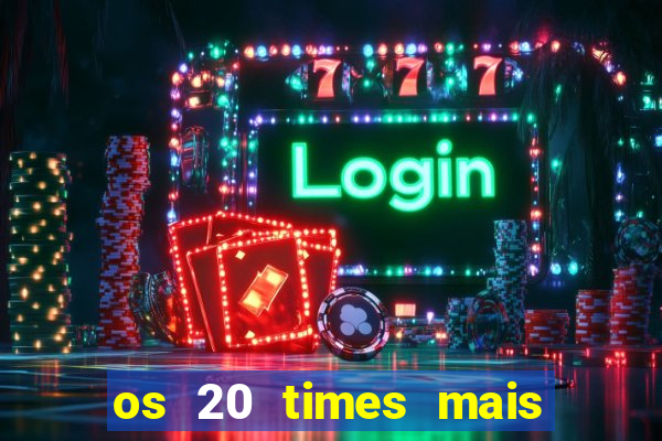 os 20 times mais antigos do brasil
