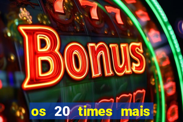 os 20 times mais antigos do brasil