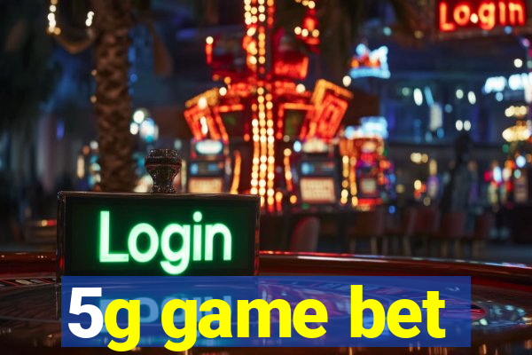 5g game bet