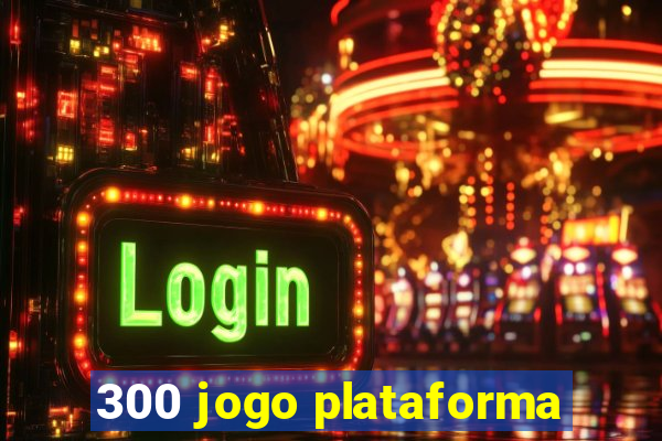 300 jogo plataforma