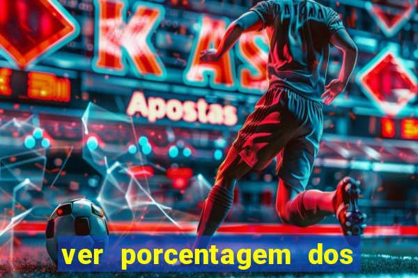 ver porcentagem dos jogos slots