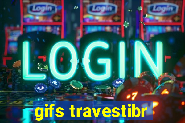 gifs travestibr