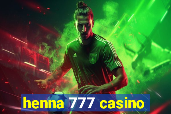 henna 777 casino