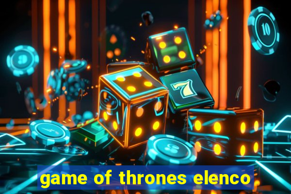game of thrones elenco