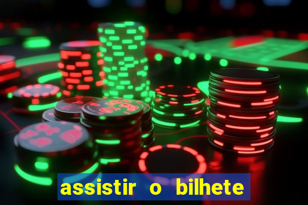 assistir o bilhete de loteria premiado dublado