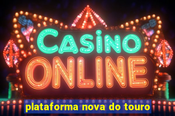 plataforma nova do touro