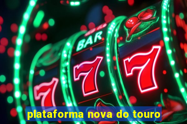 plataforma nova do touro
