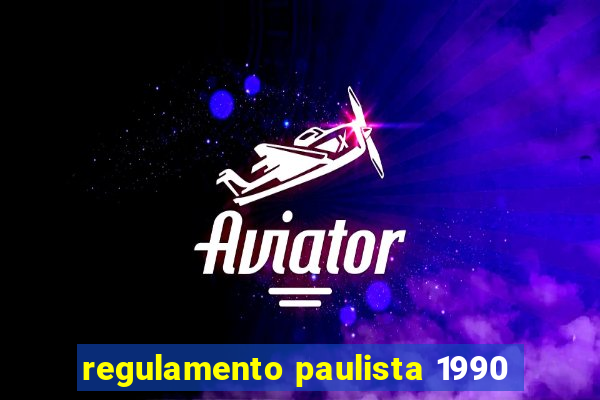 regulamento paulista 1990