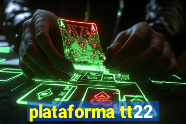 plataforma tt22
