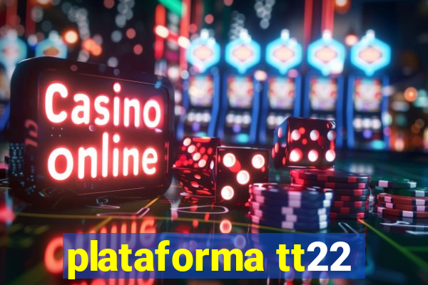 plataforma tt22