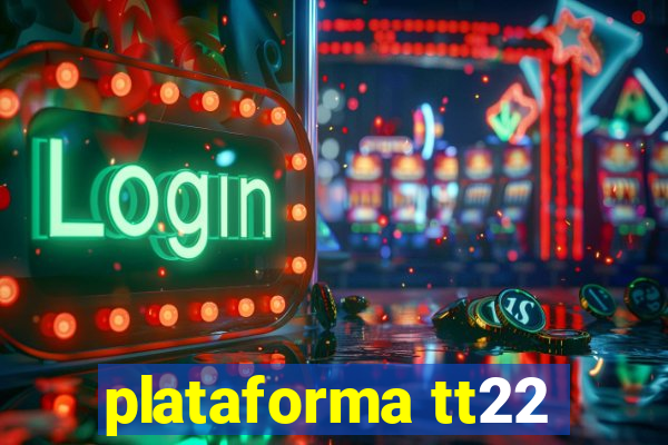 plataforma tt22