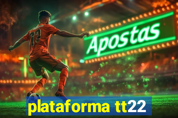 plataforma tt22