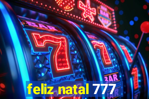 feliz natal 777