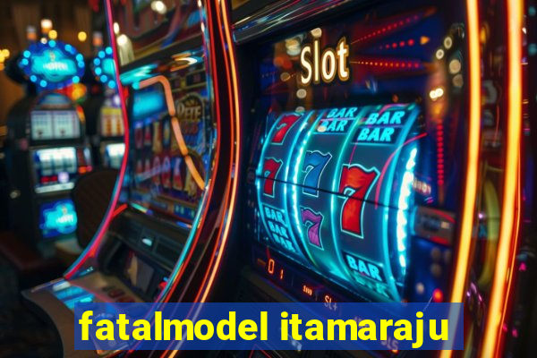 fatalmodel itamaraju