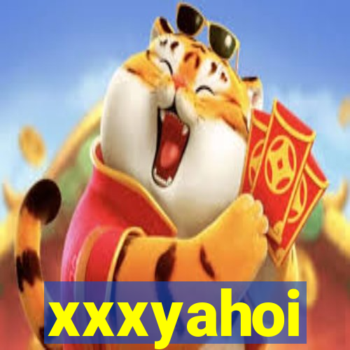 xxxyahoi