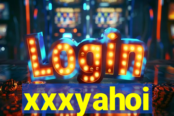 xxxyahoi