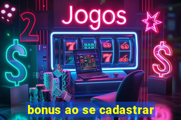 bonus ao se cadastrar