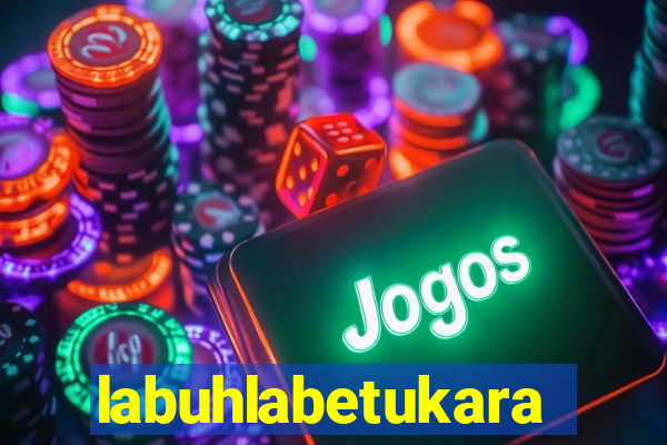 labuhlabetukara