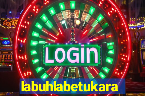 labuhlabetukara