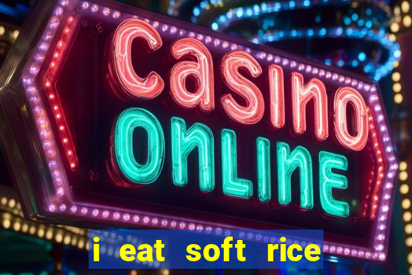 i eat soft rice in another world pt br
