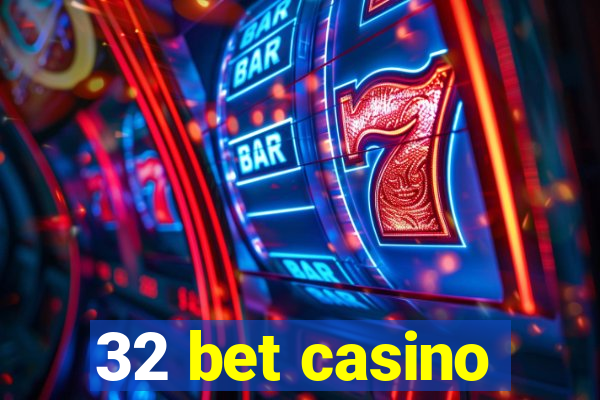 32 bet casino