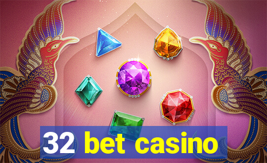 32 bet casino