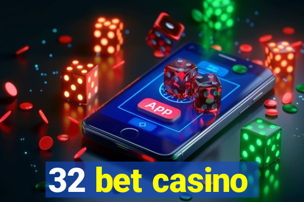 32 bet casino