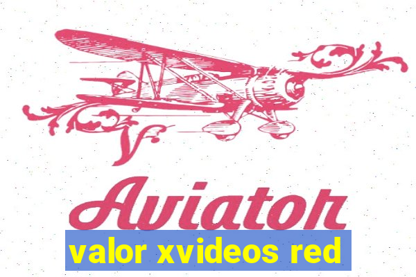 valor xvideos red