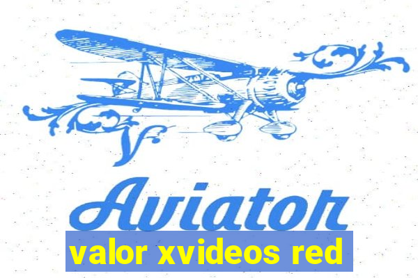 valor xvideos red