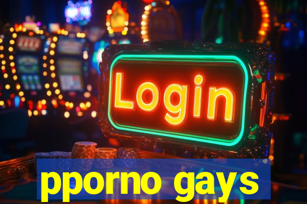 pporno gays