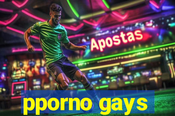 pporno gays