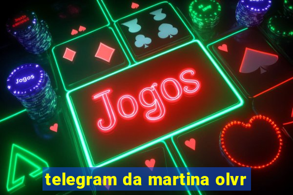 telegram da martina olvr