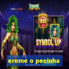 erome o pecinha