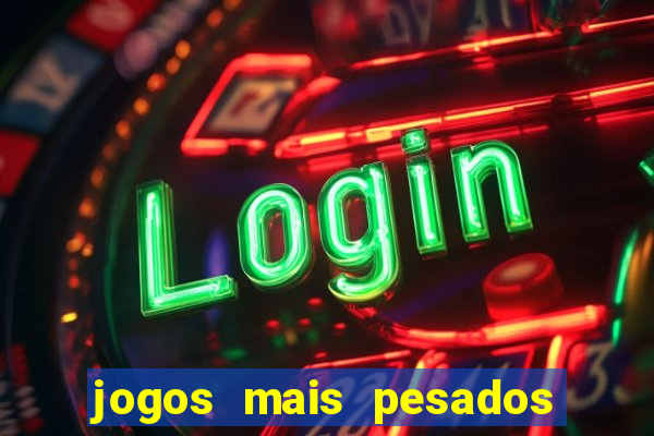 jogos mais pesados para android