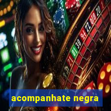 acompanhate negra