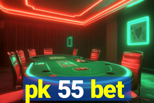 pk 55 bet