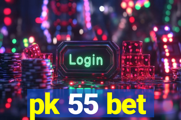 pk 55 bet