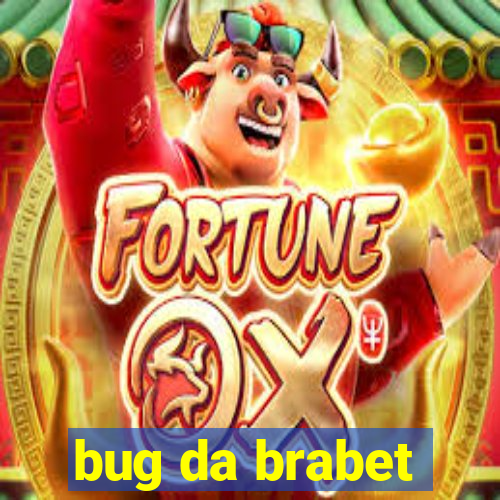 bug da brabet