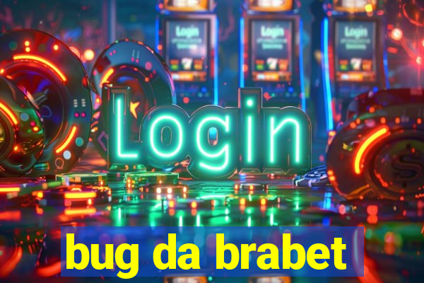bug da brabet
