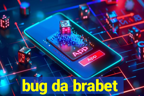 bug da brabet