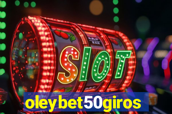 oleybet50giros