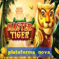 plataforma nova pagando muito hoje